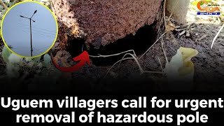 Uguem villagers call for urgent removal of hazardous pole.