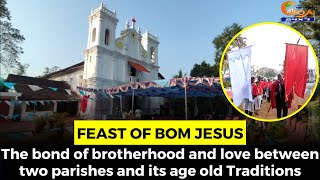 Feast of Bom Jesus-  Bond of brotherhood and love between two parishes and its age old Traditions.