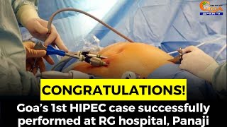 #Congratulations! Goa’s 1st HIPEC case successfully performed at RG hospital, Panaji