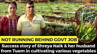 Not running behind Govt job- Success story of Shreya Naik & her husband from Tuem