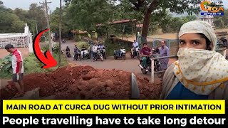 What kind of work is this? Main road at Curca dug without prior intimation;