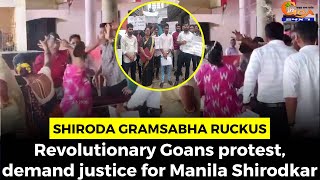 Shiroda Gramsabha #Ruckus- Revolutionary Goans protest, demand justice for Manila Shirodkar