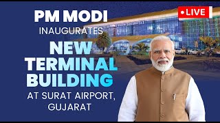 LIVE: PM Shri Narendra Modi inaugurates new terminal building at Surat Airport, Gujarat