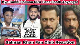 Salman Khan Fan Club Reaction On SRK Vs Salman Fan War On Social Media,Kya Dono Fanclub Saath Ayenge