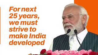 For next 25 years, we must strive to make India developed