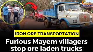 Iron ore transportation- #Furious Mayem villagers stop ore laden trucks