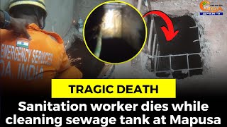 #TragicDeath- Sanitation worker dies while cleaning sewage tank at Mapusa
