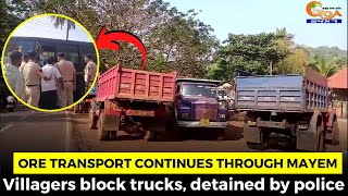 Ore transport continues through Mayem- Villagers block trucks, detained by police