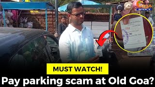 #MustWatch! Pay parking scam at Old Goa?
