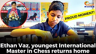 #ProudMoment! Ethan Vaz, youngest International Master in Chess returns home