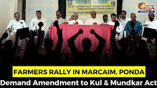 Farmers Rally in Marcaim, Ponda, Demand Amendment to Kul and Mundkar Act