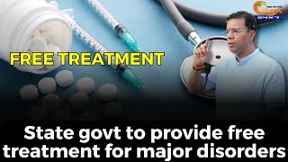 State govt to provide free treatment for major disorders: Minister Vishwajit Rane