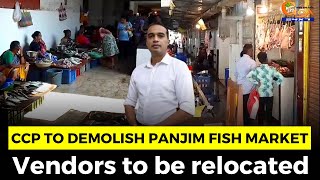 CCP to demolish Panjim fish market, Vendors to be relocated