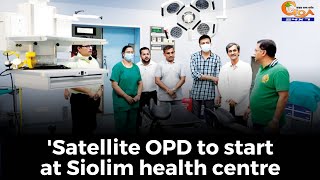 Vishwajit Rane inaugurates Siolim PHC. 'Satellite OPD to start at Siolim health centre
