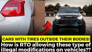 Cars with tires outside their bodies! How is RTO allowing these type of illegal modification??