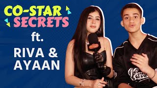 Co-star Secret Ft. Riva Arora & Ayaan Zubair | Irritating Habit, Hilarious First Meet & More
