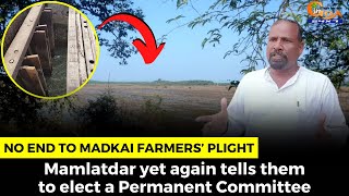 No end to Madkai farmers’ plight, Mamlatdar yet again tells them to elect a Permanent Committee