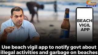 Use beach vigil app to notify govt about illegal activities and garbage on beaches: Khaunte