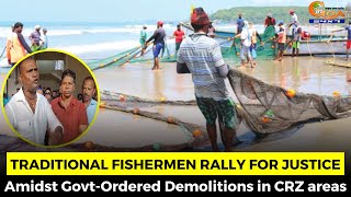 Traditional Fishermen Rally for Justice. Amidst Govt-Ordered Demolitions in CRZ areas