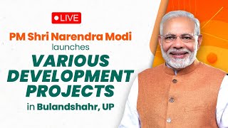 Live: PM Shri Narendra Modi launches various development projects in Bulandshahr, UP
