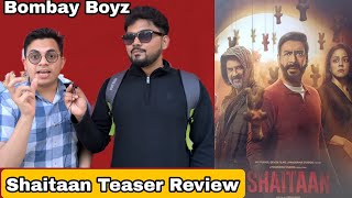 Shaitaan Teaser Review By Bombay Boyz Featuring Ajay Devgn