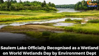 Saulem Lake Officially Recognised as a Wetland on World Wetlands Day by Environment Dept