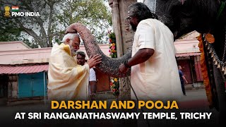 PM Narendra Modi performs darshan and pooja at Sri Ranganathaswamy Temple, Trichy