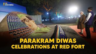 Prime Minister Shri Narendra Modi participates in Parakram Diwas celebrations at Red Fort