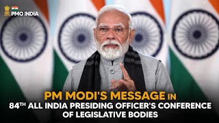 PM Modi's video message in 84th All India Presiding Officer's Conference of Legislative Bodies