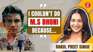 Rakul Preet Singh on 10 years in Bollywood, LOSING out on MS Dhoni, career setbacks & Love