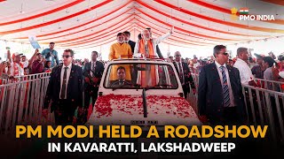 PM Narendra Modi holds a Roadshow in Kavaratti, Lakshadweep
