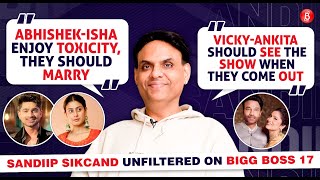 Sandiip Sickand blasts Isha-Abhishek’s toxic relationship, Ankita-Vicky fights, Munawar winning|BB17