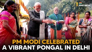 PM Modi celebrates a vibrant Pongal in Delhi
