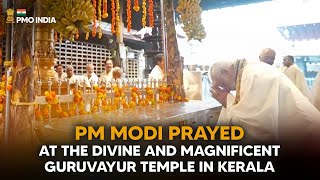 PM Modi prays at the divine and magnificent Guruvayur Temple in Kerala