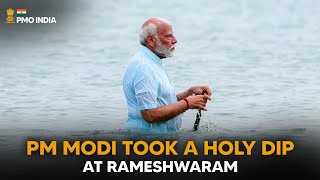 Prime Minister Narendra Modi took a holy dip at Rameshwaram