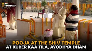 PM Narendra Modi performs Pooja at the Shiv Temple at Kuber kaa Tila, Ayodhya Dham