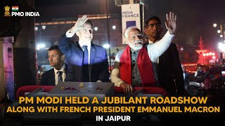 PM Modi holds a Jubilant roadshow along with French President Emmanuel Macron in Jaipur