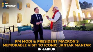 PM Modi & President Macron's memorable visit to iconic Jantar Mantar in Jaipur