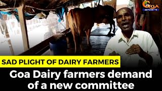 #Sadplight of Dairy farmers- Goa Dairy farmers demand of a new committee
