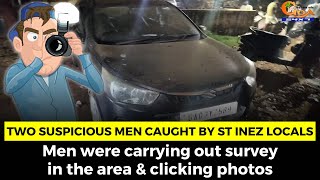 Two suspicious men caught by St Inez locals.