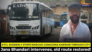 KTCL suddenly stops Margao-Canacona-Karwar through city. Jana intervenes, old route restored!