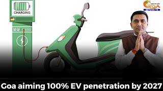 Goa aiming 100% EV penetration by 2027: CM Dr Pramod Sawant
