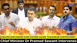 #HeatedDiscussion over Govind Gaude-Tawadkar controversy. Chief Minister Dr Pramod Sawant intervenes