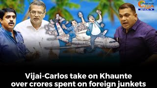 #MustWatch- Vijai-Carlos take on Khaunte over crores spent on foreign junkets