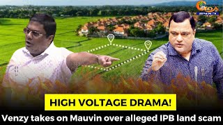 #HighVoltageDrama! Venzy takes on Mauvin over alleged IPB land scam