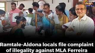 Ramtale-Aldona locals file complaint of illegality against MLA Ferreira.