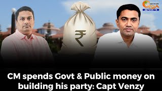 CM spends Govt & Public money on building his party: Capt Venzy Viegas
