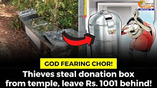 God Fearing Chor! Thieves steal donation box from temple, leave Rs. 1001 behind!