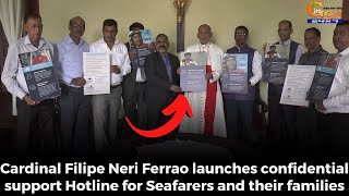Cardinal Filipe Neri Ferrao launches confidential support Hotline for Seafarers and their families