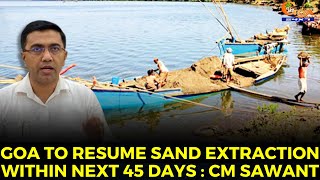 Goa to resume sand extraction within next 45 days: Chief Minister Dr Pramod Sawant gives assurance